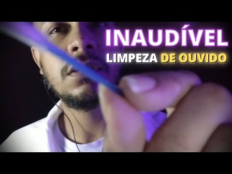 ASMR Limpeza de Ouvido Inaudível