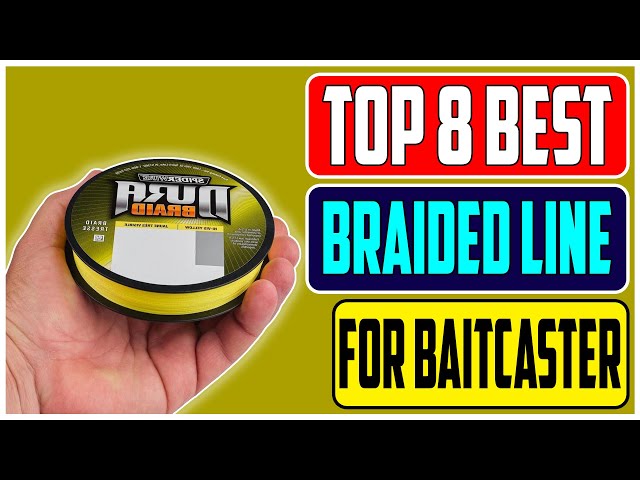 Ultimate Guide Top 8 Best Braided Fishing Lines for Baitcasters in