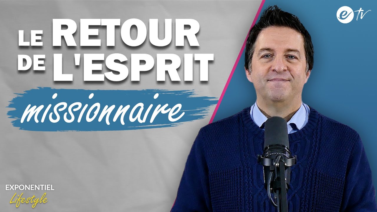 LE RETOUR DE L'ESPRIT MISSIONNAIRE - Luc Dumont - Exponentiel