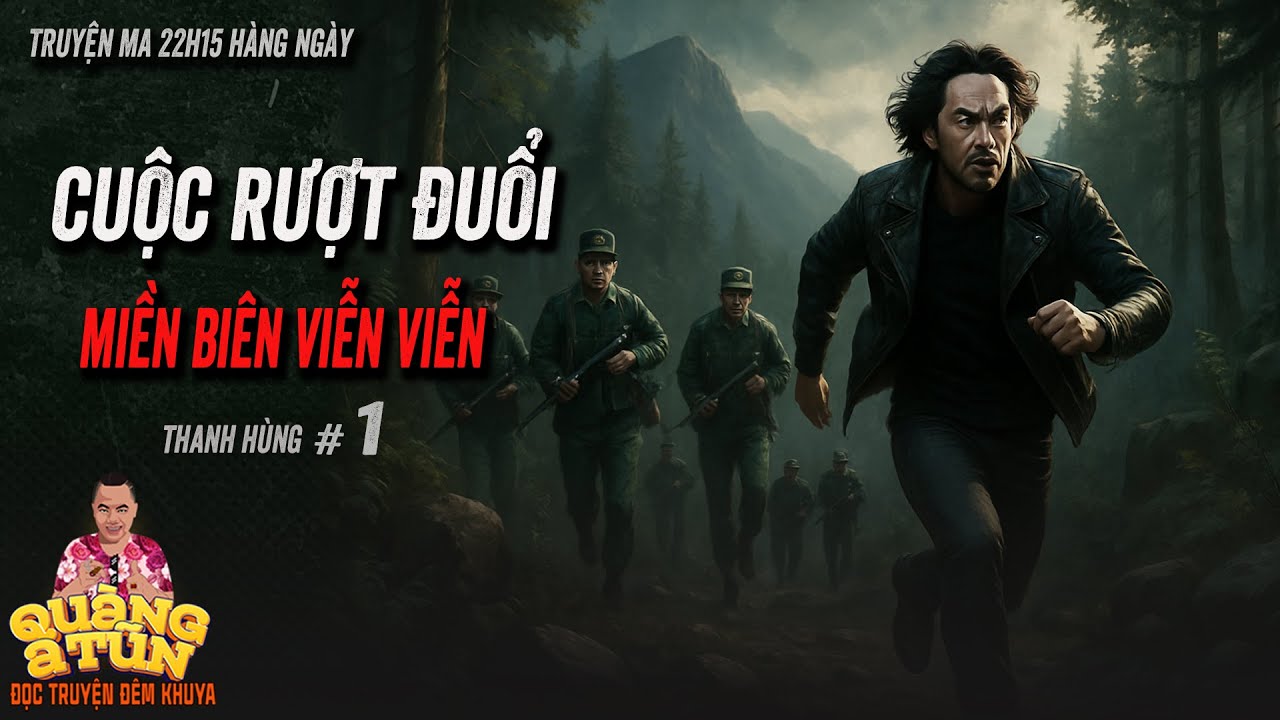 Truyện ma làng quê Xã hội đen  Quàng A Tũn : CUỘC ĐUỔI BẮT NÚI RỪNG BIÊN VIỄN tập 1