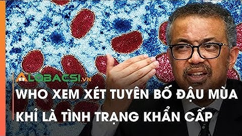 WHO xem xét tuyên bố đậu mùa khỉ là tình trạng khẩn cấp toàn cầu