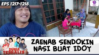 Download lagu IDOY SENYUM SENYUM SENDIRI, ZAENAB SENDOKIN NASI BUAT IDOY !! | DUNIA TERBALIK | EPS.1217-1218 (2/8)