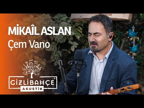 Mikail Aslan - Çem Vano (Akustik)