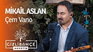 Mikail Aslan - Çem Vano (Akustik) Resimi