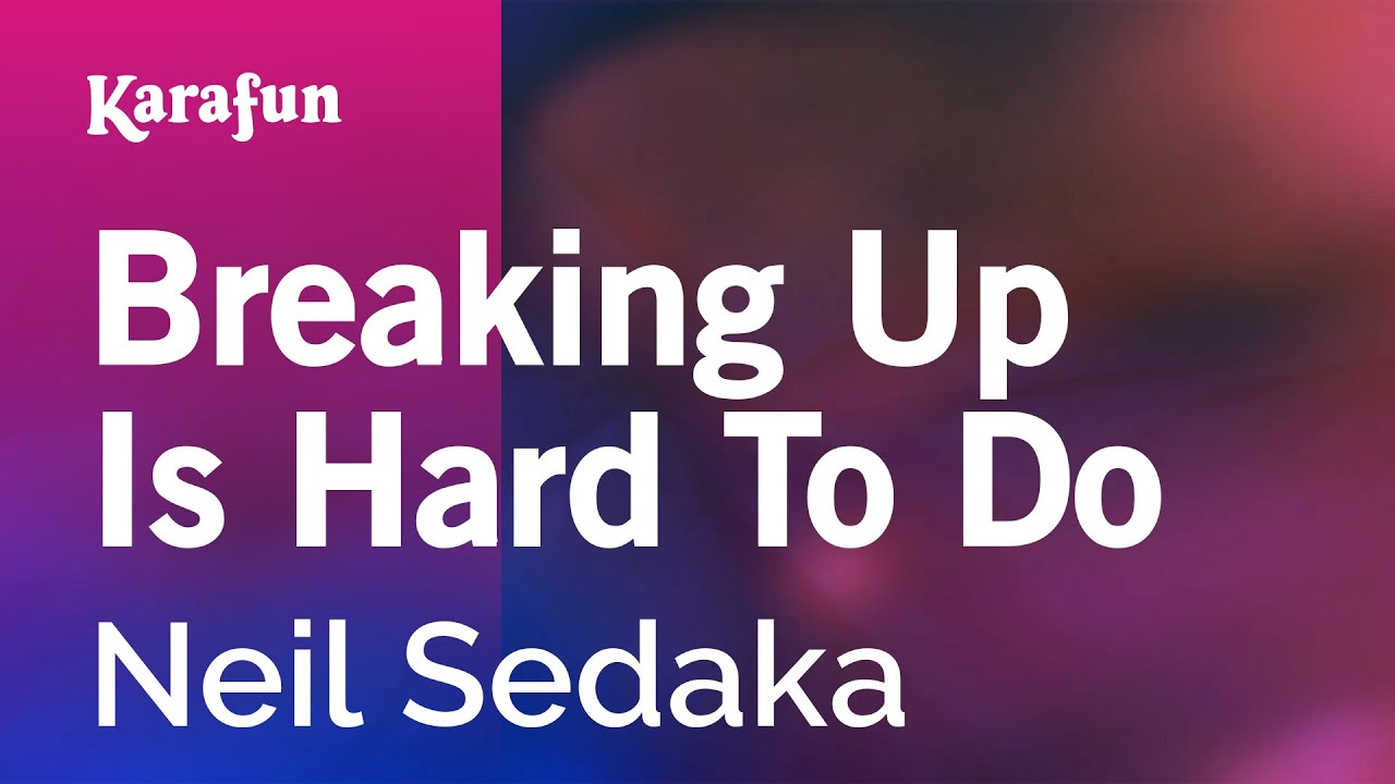 Breaking Up Is Hard to Do - Neil Sedaka | Karaoke Version | KaraFun