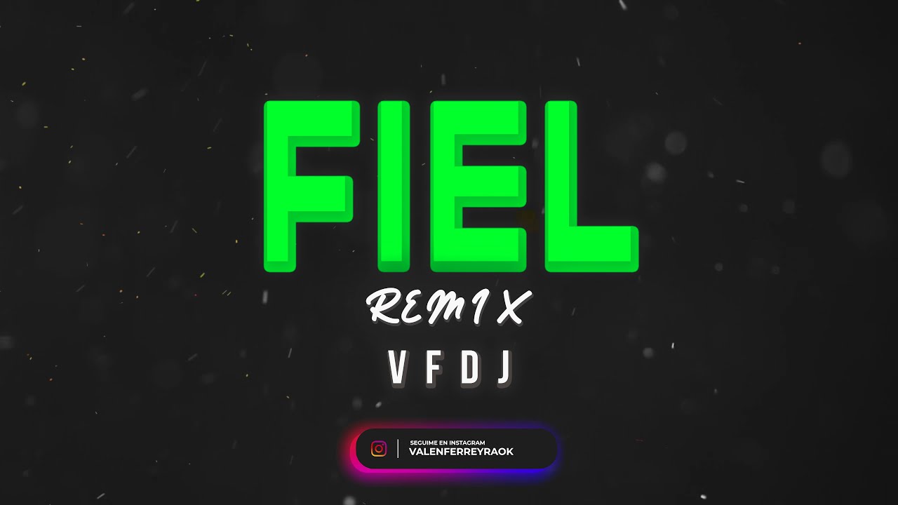 FIEL (Remix) - WISIN X JHAY CORTEZ X LOS LEGENDARIOS X VFDJ