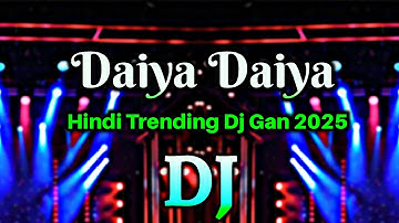 Daiya Daiya Daiya Re Dj - (Remix) | Tiktok Hindi Trending Dj Song | Hindi Old Dj Gana | Viral Dj Gan