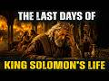 The Last Days of King Solomon’s Life — The Sad End of the Wisest King