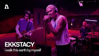 EKKSTACY - i walk this earth all by myself | Audiotree Live