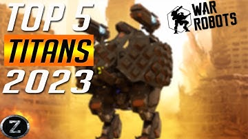 TOP 5 Best Titans 2023 | Update 9.1  | War Robots Guide | #warrobots  #wr  #robotgame