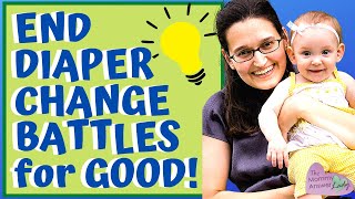 How to END DIAPER CHANGE TIME BATTLES for GOOD!  Step by Step!