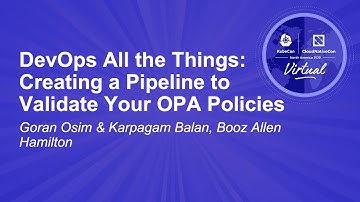 DevOps All the Things: Creating a Pipeline to Validate Your OPA Policies - Goran Osim