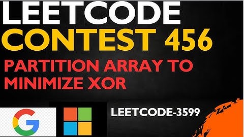Partition Array to Minimize XOR |LeetCode 456 solution| leetcode 3599 | weekly leetcode contest | dp