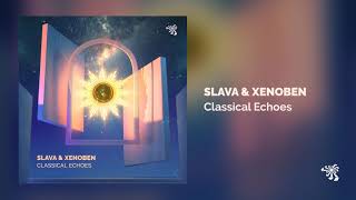 Slava &amp; Xenoben - Classical Echoes (Original Mix)