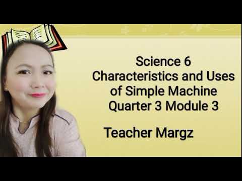 Characteristics and Uses of Simple Machine Science 6 Quarter 3 Module 3