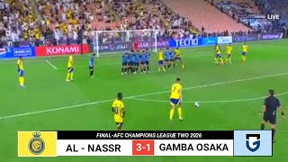 AL -NASSR VS GAMBA OSAKA 3-1 ⚽ RONALDO WINNERS|AFC -CHAMPIONS LEAGUE TWO 2026