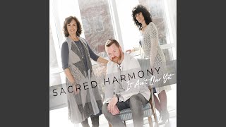 Video thumbnail of "Sacred Harmony - It Ain't Over Yet"