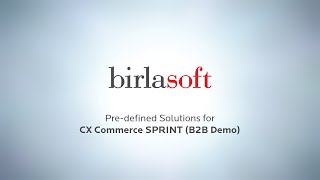 Birlasoft Pre-Defined Solutions For Cx Commerce Sprint Demo