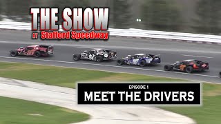 The Show @ Stafford Speedway  S1E1 Meet the Drivers