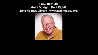 Luke 18:31-43 - Get It Straight; Do It Right! - Zane C. Hodges