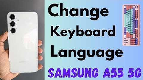 How to Change Keyboard Language in Samsung Galaxy A55 5G