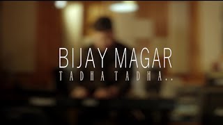 Tadha Tadha - Bijay Magar I Kripa Originals