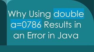 Why Using double a=0786 Results in an Error in Java