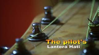 lagu galau lantera hati The pilot,s