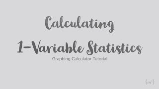 Calculating 1-Variable Statistics: TI-84 Tutorial