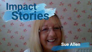 Impact Story - Sue Allen