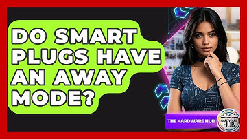 Do Smart Plugs Have An Away Mode? - The Hardware Hub