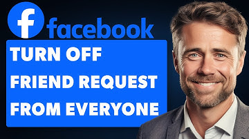 How to Turn Off Facebook Friend Request From Everyone (Full 2024 Guide)