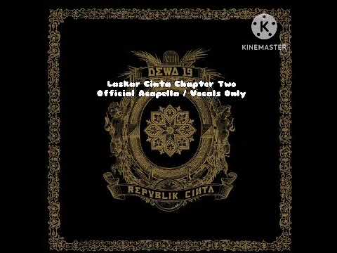 Dewa 19 Band - Laskar Cinta Chapter Two Official Acapella / Vocals Only