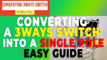 CONVERTING A 3WAYS SWITCH INTO A SINGLE POLE – EASY STEPS BY STEPS GUIDE