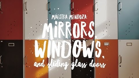 Maestra Mendoza: Mirrors, Windows, and Sliding Glass Doors