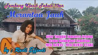 Merantau Jauh - Rusli Effendi, Gitar Tunggal Sumatera Selatan, Musi Rawas #batangharisembilan