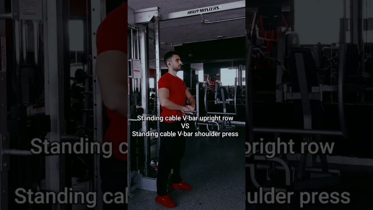 Standing cable Vbar upright row VS Standing cable Vbar shoulder press