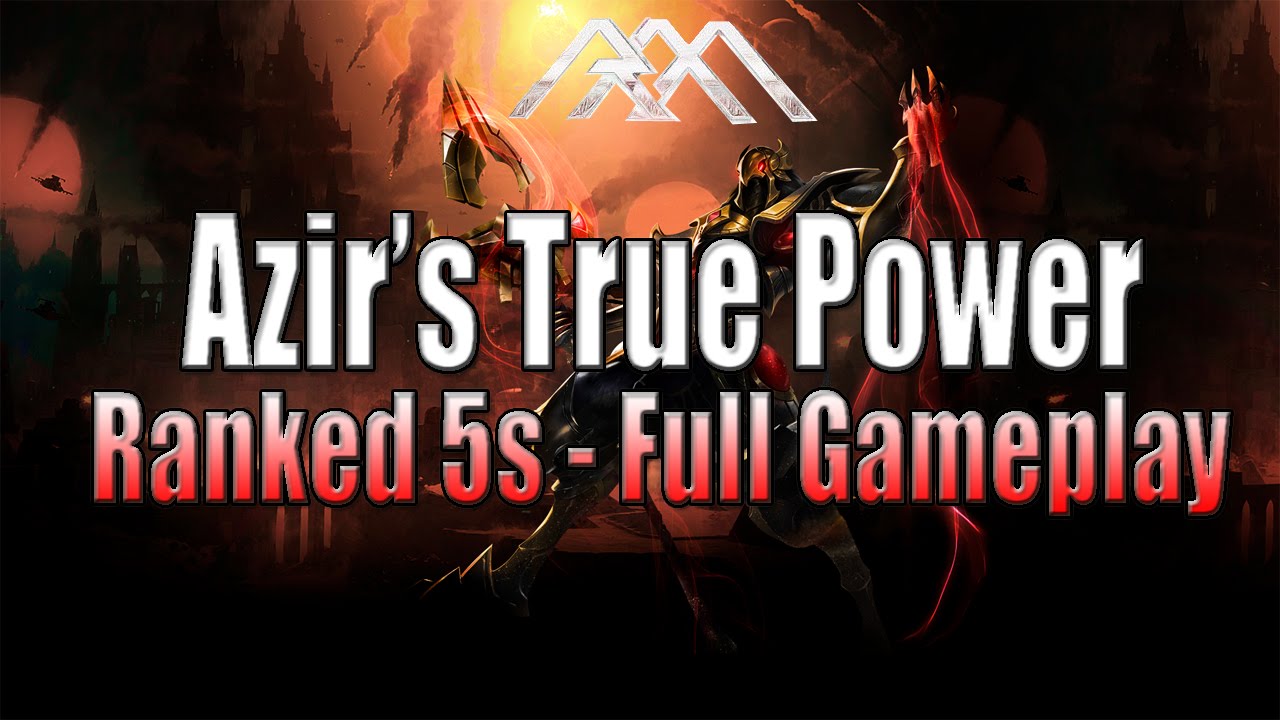 Azir's True Power - Ranked 5s TRYHARD MODE - League of Legends