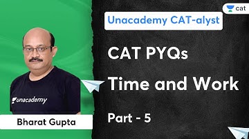 Time and Work CAT PYQs | Part - 5 | Bharat Gupta | Unacademy CAT-alyst for MBA Exam