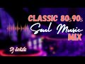 Classic 80s and 90s Soul Music Mix - Dj Solista