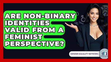 Are Non-binary Identities Valid From A Feminist Perspective? - Gender Equality Network