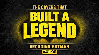Decoding Batman, The Covers That Built A Legend, #41-90