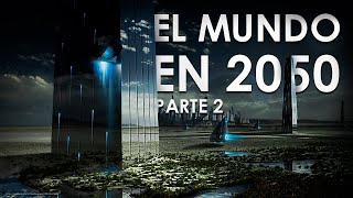 Así Será El Mundo en 2050: La TECNOLOGÍA MÁS IMPRESIONANTE  | PARTE 2