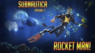 ROCKET MAN: Subnautica Ep. 2