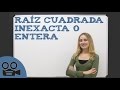 Raíz cuadrada inexacta o entera