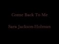 Sara Jackson-Holman - Come Back To Me (With Lyrics)