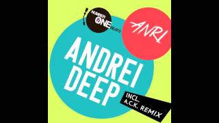 Andrei Deep - ANRI (Original Mix YouTube Edit)