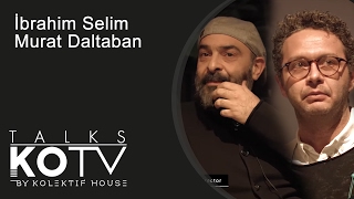 Kolektif Talk Show - Murat Daltaban & İbrahim Selim