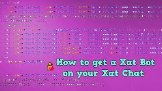 How to get a Xat Bot on your xat chat!!!
