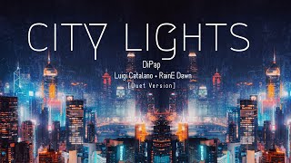 DiPap - City Lights (feat. Luigi Catalano & RainE Dawn) [Official Lyric Video] - Duet Version